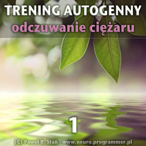 Trening autogenny Schultza 1 - Odczuwanie Ciężaru