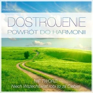 Dostrojenie - powrót do Harmonii (medytacja)