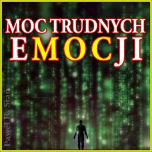 Technika Zabierania Energii z Trudnych Emocji